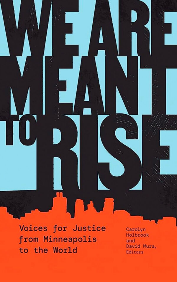 We Are Meant to Rise: Voices for Justice from Minneapolis to the World